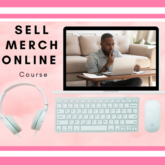 Sell Your Own Merch - Online Course